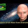 76 - ANSWERS OF AN ALIEN FROM ANDROMEDA - Nibiru and Events